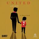 United with Dad: Fatherhood, Football Fandom and Memories of Manchester United Audiobook