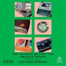 The Museum of Lost and Fragile Things: A Year of Salvage Audiobook