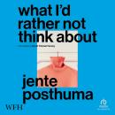 What I’d Rather Not Think About Audiobook