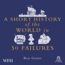 A Short History of the World in 50 Failures Audiobook