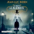 [French] - Les enquêtes de l'aliéniste - Tome 1 La chambre mortuaire: Les enquêtes de l'aliéniste 1 Audiobook