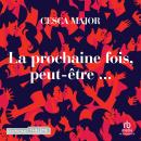 [French] - La prochaine fois, peut-être... Audiobook