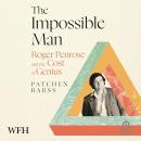 The Impossible Man: Roger Penrose and the Cost of Genius Audiobook