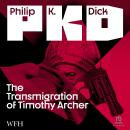 The Transmigration of Timothy Archer: Valis, Book 3 Audiobook