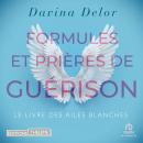 [French] - Formules et prières de guérison: Le livre des ailes blanches Audiobook
