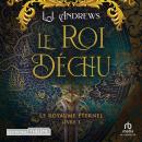 [French] - Le royaume éternel T1: Le roi déchu: Le royaume éternel T1 Audiobook