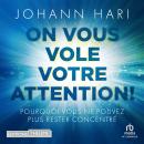 [French] - On vous vole votre attention !: Pourquoi vous ne pouvez plus rester concentré Audiobook