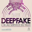 [French] - Deepfake: L'IA au service du faux Audiobook