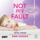 Trish Hinde: Not My Fault: Not My Fault Audiobook