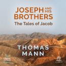 Joseph and His Brothers: Book 1: The Tales of Jacob Audiobook