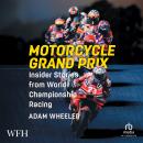 Motorcycle Grand Prix: Insider Stories from World Championship Racing Audiobook