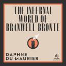 The Infernal World of Branwell Bronte Audiobook