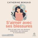 [French] - S'aimer avec ses blessures Audiobook