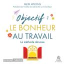 [French] - Objectif : Le bonheur au travail: La méthode danoise: Le bonheur au travail: La méthode danoise Audiobook