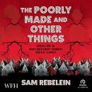 The Poorly Made and Other Things Audiobook