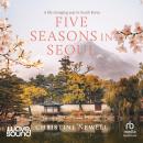 Five Seasons in Seoul Audiobook