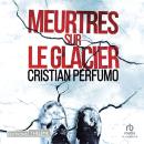 [French] - Meurtres sur le glacier: Laura Badia 1 Audiobook
