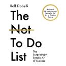 The No To Do List: The Surprisingly Simple Art of Success Audiobook