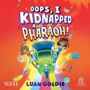 Oops, I Kidnapped a Pharaoh! Audiobook