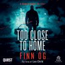 Too Close to Home Audiobook