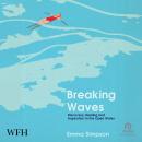 Breaking Waves: Discovery, Healing and Inspiration in the Open Water: Discovery, Healing and Inspira Audiobook