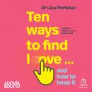 Ten Ways to Find Love... and How to Keep It Audiobook
