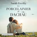 [French] - Le Porcelainier de Dachau Audiobook