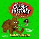 Totally Chaotic History: The Stone Age Runs Wild! Audiobook