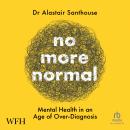 No More Normal: Mental Health in an Age of Over-Diagnosis Audiobook