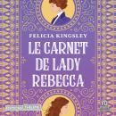 [French] - Le carnet de Lady Rebecca Audiobook