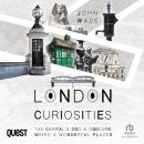 London Curiosities: The Capital's Odd & Obscure, Weird & Wonderful Places Audiobook