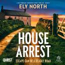 House Arrest: Escape Can Be A Deadly Road: A DCI Finnegan Yorkshire Crime Thriller - Book 5 Audiobook