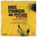 Birds, Strangers and Psychos: New stories inspired by Alfred Hitchcock Audiobook
