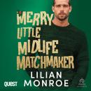 Merry Little Midlife Matchmaker: A Grumpy Single Dad Christmas Romance: Heart’s Cove Hotties Book 11 Audiobook