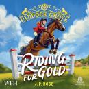 Paddock Grove: Riding for Gold Audiobook