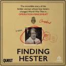 Finding Hester: The Incredible Story Of The Hidden Woman Whose Love Letters Changed World War II Audiobook