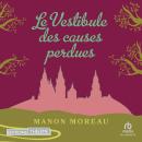 [French] - Le vestibule des causes perdues Audiobook