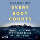 Every Body Counts: Money, Lies, and the Hidden Trade in Human Lives Audiobook