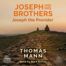 Joseph and His Brothers: Book 4: Joseph the Provider Audiobook