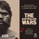 Cover of The Australian Wars: The truth about the bloody battles fought to establish a nation