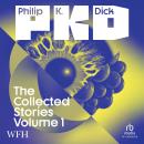 The Collected Stories of Philip K. Dick Volume 1: Volume 1 Audiobook