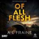 Of All Flesh: A Detective Loxley Nottinghamshire Crime Thriller Book 4 Audiobook