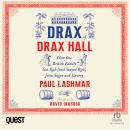 Drax of Drax Hall: How One British Family Got Rich (and Stayed Rich) from Sugar and Slavery Audiobook