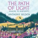 The Path of Light: Walking to Auschwitz Audiobook