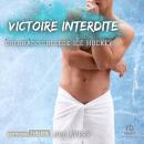 [French] - Victoire interdite - Colorado College Ice Hockey T3 Audiobook