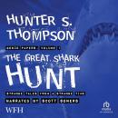The Great Shark Hunt: Strange Tales from a Strange Time Audiobook