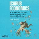 Icarus Economics: Why Rich Economies Are Struggling - and How to Fix Them Audiobook