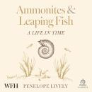 Ammonites and Leaping Fish: A Life in Time Audiobook