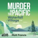 Murder in the Pacific: Waterfall Village Audiobook