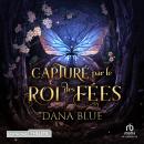 [French] - Capturé par le roi des fées Audiobook
